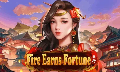 Five Elements Fire Earns Fortune